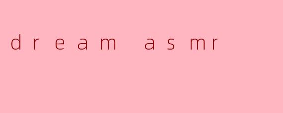 dream asmr